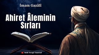 İmam Gazali  Ahiret Aleminin Sırları  Sesli Terapi Tasavvuf [upl. by Dnalel]