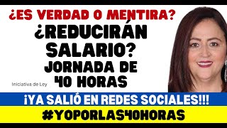 REDUCCIÓN DE SALARIO POR JORNADA LABORAL DE 40 HORAS [upl. by Laamak]