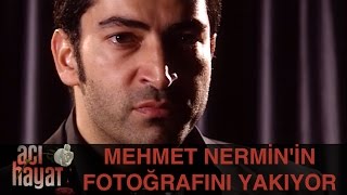 Mehmet Nerminin Fotoğrafını Yakıyor  Acı Hayat 50Bölüm [upl. by Mag]