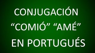 Portugués  Conjugación Comió Amé Hicieron etc  Lección 11 [upl. by Lerud]