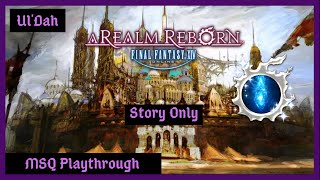 Story Only MSQ  UlDah Start  Final Fantasy XIV ARR [upl. by Nnayelhsa617]