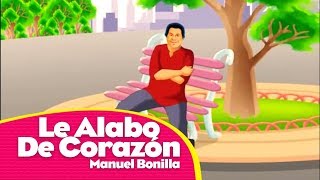 Manuel Bonilla  Le Alabo De Corazón  Fue Mi Dios [upl. by Ahsinaw]