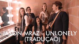 Jason Mraz  Unlonely Tradução Live amp Acoustic [upl. by Notxed347]