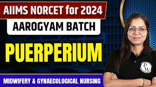 Puerperium  Midwifery amp Gynaecological Nursing  NORCET 6 2024 [upl. by Liamaj]