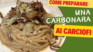 Primi piattiCarbonara ai Carciofi Scintillanti RICETTA ASMR  Carbonara Vegetariana [upl. by Farkas562]