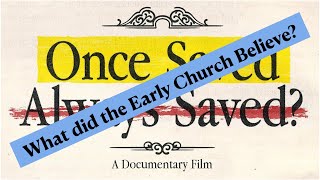 Once Saved Always Saved Review  What did the Early Church Believe [upl. by Ainafetse339]