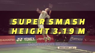 Viktor Axelsen  SUPER POWER SMASH HEIGHT 319 M [upl. by Eiroc]