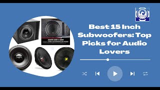 Best 15 Inch Subwoofers Top Picks for Audio Lovers [upl. by Larianna]