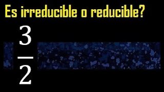 32 es irreducible o reducible  como saber si una fraccion es reductible o irreductible [upl. by Eelidnarb569]