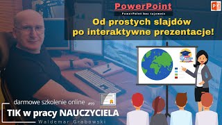 TIK w pracy NAUCZYCIELA 99 PowerPoint Od prostych slajdów po interaktywne prezentacje [upl. by Nirmak]