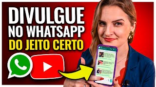 JEITO CERTO de DIVULGAR CANAL do YOUTUBE no WHATSAPP [upl. by Nauwtna712]