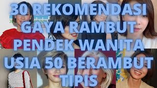 Rekomendasi Gaya Rambut Pendek Wanita Usia 50 Berambut Tipis [upl. by Yerok893]