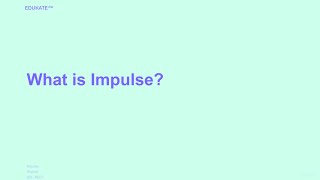 What is Impulse [upl. by Airotkiv]