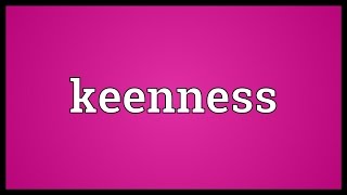 Keenness Meaning [upl. by Lesslie867]