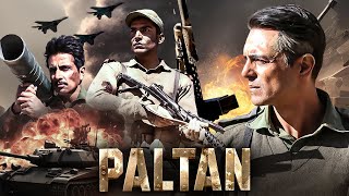 Paltan 2018 Full Movie  Superhit Hindi Action Movie  Arjun Rampal Sonu Sood  JP Dutta [upl. by Zampardi]