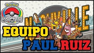 EQUIPO DE PAUL RUIZ  CAMPEÓN MUNDIAL POKÉMON 2018 [upl. by Scarrow]