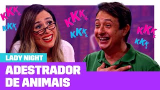 O adestrador de animais que conquistou a Tatá  Entrevista com Especialista  Lady Night 0112 EP11 [upl. by Ijnek324]