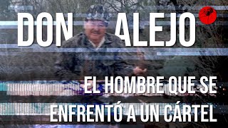 quotDon Alejo El Hombre que Desafió a un Cártel y se Convirtió en Leyendaquot [upl. by Ananna130]