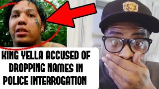 King Yella EXPOSED For Naming Multiple Rappers In Police Interrogation Or Is The Internet Reaching [upl. by Billie]