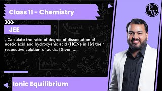 Calculate the ratio of degree of dissociation of acetic acid and hydrocyanic acid HCN in 1 M [upl. by Bird]