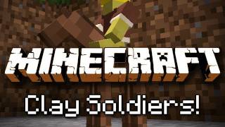 Minecraft Clay Soldier Mod [upl. by Gerrie]