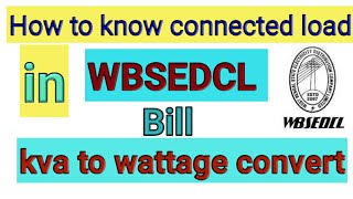 How to know connected load in WBSEDCL bill  know your connected load in wattage kva to watt [upl. by Peterus]