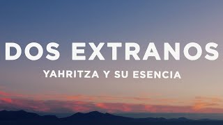 Yahritza Y Su Esencia  Dos Extraños LetraLyrics [upl. by Winshell]