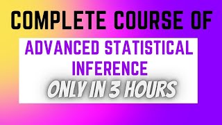 Complete course of Advanced Statistical Inference  Statistics Uop [upl. by Lune]