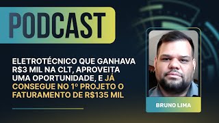 PODCAST  ELETROTÉCNICO QUE GANHAVA R3K NA CLT APROVEITA UMA OPORT E CONSEGUE NO 1˚ PROJETO R135K [upl. by Noyahs]