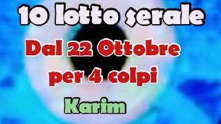 10 lotto serale dal 22 Ottobre per 4 colpi [upl. by Adnawed777]