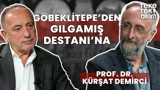 Göbeklitepe ve Gılgamış Destanı  Prof Dr Kürşat Demirci amp Fatih Altaylı  Teke Tek Bilim [upl. by Iadam]