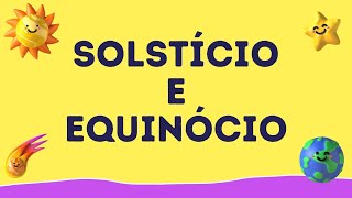 SOLSTÍCIO E EQUINÓCIO  RESUMO ESCOLAR [upl. by Aieka843]