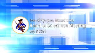 Plympton Board of Selectmen  July 8 2024 [upl. by Paymar631]