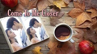 Come To Me Closer Cdrama 2021 [upl. by Ahto]