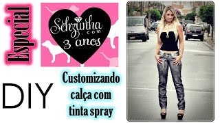 DIY  Customizando calça com tinta spray  Especial 3 Anos Blog Sehziinhacom [upl. by Anauqahc]