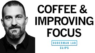 How to Use Caffeine amp Coffee to Improve Focus  Dr Andrew Huberman [upl. by Rubenstein297]