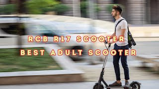 Experience The Ultimate Ride With The Rcb R17 Electric Scooter For Adults [upl. by Sharline]