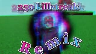 250 killstreak music remix [upl. by Nielsen127]