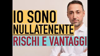 IO SONO NULLATENENTE QUALI VANTAGGI E COSA RISCHIO [upl. by Enelhtac695]