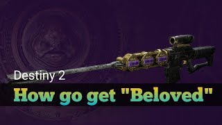 Destiny 2  How to get quotBelovedquot sniper rifle EASY [upl. by Lotte234]