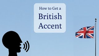 How to Speak with a British Accent [upl. by Dwyer909]