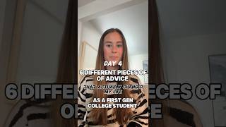 Day 4 of 6 Different Pieces of Advice that Actually Changed My Life as a First Gen College Student [upl. by Schroder]