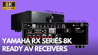 Yamaha RX V4A and RX V6A  New 8K Ready AV Receivers [upl. by Vitoria]