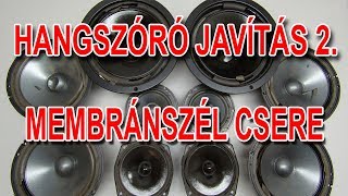 Hangszóró javítás 2  Membránszél csere Loudspeaker repairing 2 [upl. by Briscoe281]