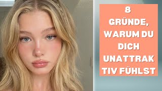 8 Gründe warum du dich unattraktiv fühlst [upl. by Nyliret]