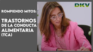 Rompiendo Mitos Trastornos de la Conducta Alimentaria TCA  DKV Seguros [upl. by Idac]