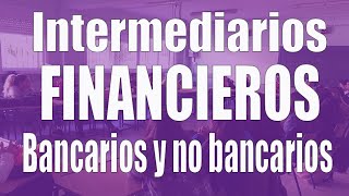 Intermediarios financieros bancarios y no bancarios [upl. by Mainis198]