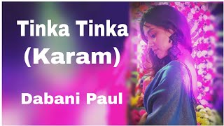 Tinka Tinka Zara Zara  Karam  ।। Dabani Paul [upl. by Repard840]