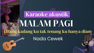 Karaoke Akustik  Malam Pagi  Hilang Kadang Ku tak tenang ku Hanya Diam  Viral Tiktok [upl. by Allehc]