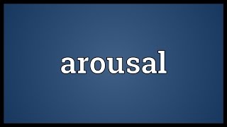 Arousal Meaning [upl. by Goodhen]